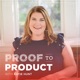 Proof to Product