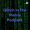 Glitch In The Matrix Podcast artwork