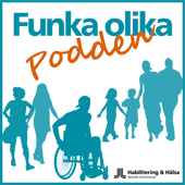 Funka olika – podden om livet med funktionsnedsättning - Habilitering & Hälsa i Region Stockholm