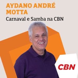 Carnaval e Samba na CBN - Aydano André Motta