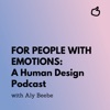For People With Emotions: A Human Design Podcast artwork