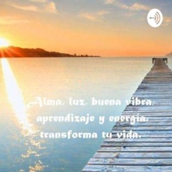 Alma, Iuz, buena vibra, aprendizaje y energía. Transforma tu vida. 