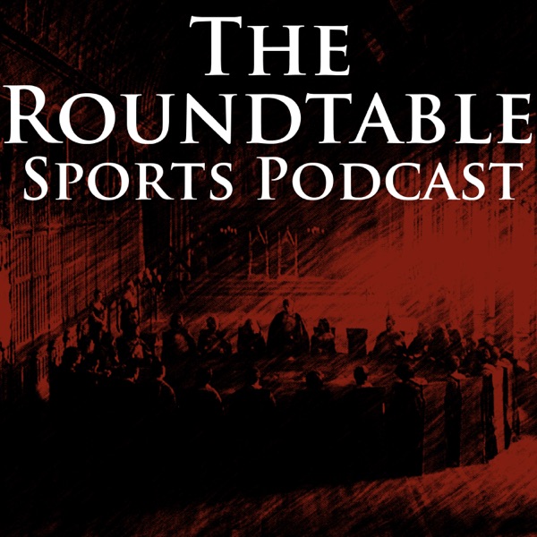 The Roundtable Sports Podcast Artwork