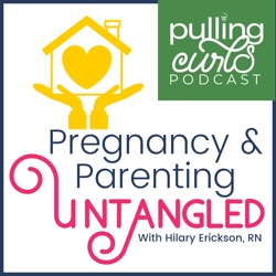 Pulling Curls Podcast: Pregnancy & Parenting Untangled