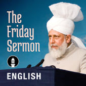 English Friday Sermon by Head of Ahmadiyya Muslim Community - Alislam.org
