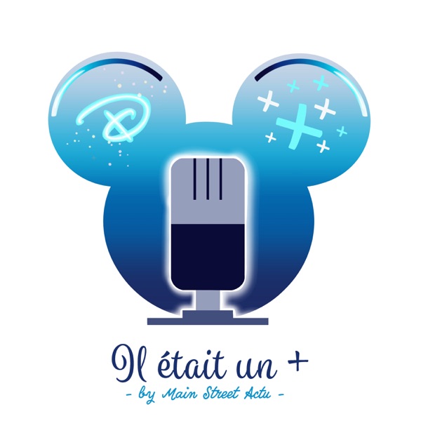 Il était un + - Podcast Disney