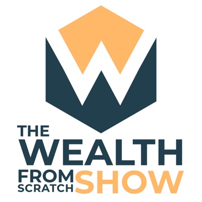 The Wealth From Scratch Show