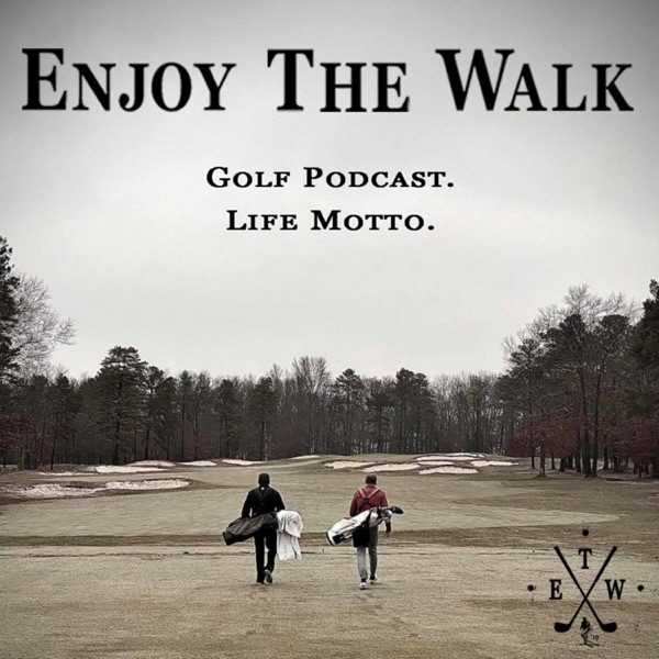 Enjoy The Walk Golf Podcast Artwork
