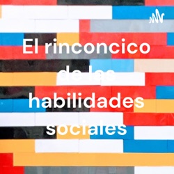 El rinconcico de las habilidades sociales