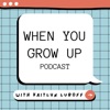 When You Grow Up Podcast artwork