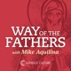 Way of the Fathers with Mike Aquilina