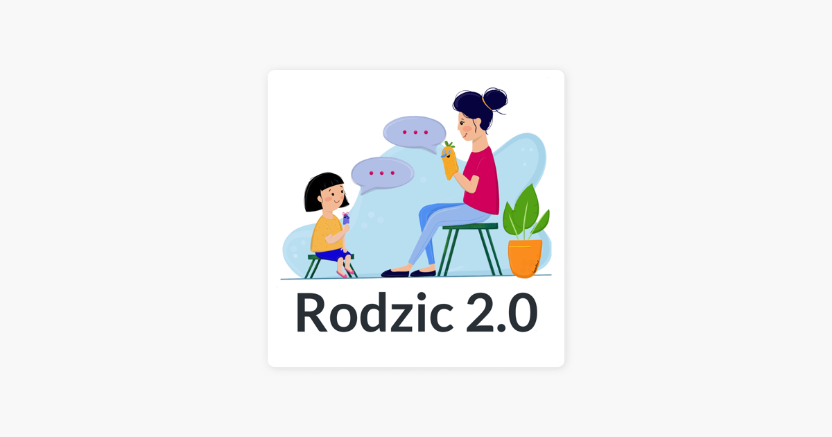 ‎Rodzic 2.0 Edukacja|Logopedia|Wychowanie On Apple Podcasts