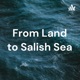 From Land to Salish Sea