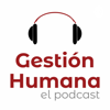 Gestión Humana - el podcast - Rafa Arias