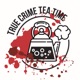 True Crime Tea Time