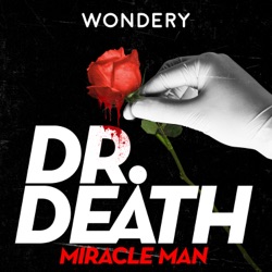 Introducing Dr. Death Season 3: Miracle Man