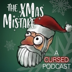The Xmas Mistake: A Cursed Podcast