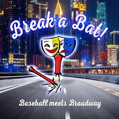 Break A Bat! where Baseball Meets Broadway Break A Bat! where Baseball Meets Broadway
