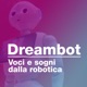 Dreambot. Voci e sogni dalla robotica