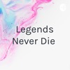 Legends Never Die