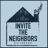 Invite The Neighbors DIY Podcast podcast