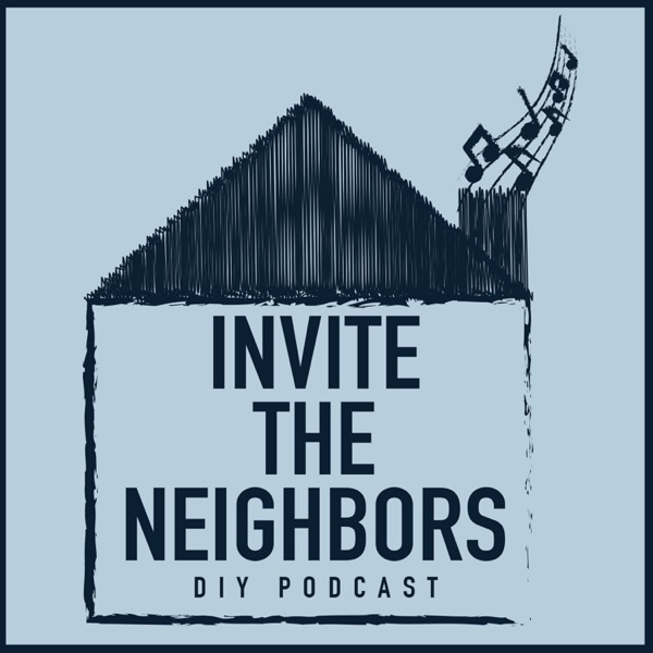 Invite The Neighbors DIY Podcast Artwork