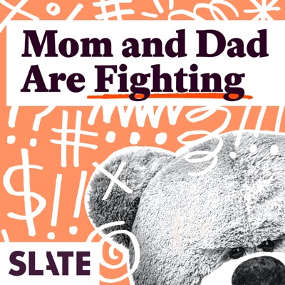 Mom and Dad Are Fighting | Slate's parenting show Mom and Dad Are Fighting | Slate's parenting show