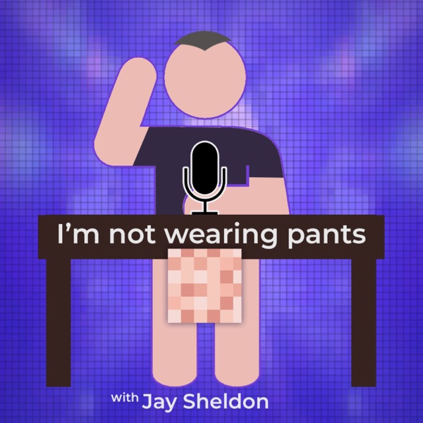 I'm Not Wearing Pants Artwork