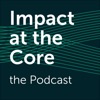 Impact at the Core | the Podcast artwork
