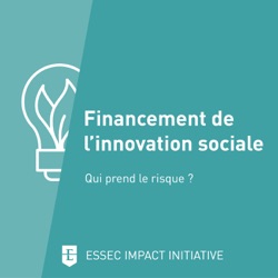 Financement de l’Innovation Sociale : qui prend le risque ?