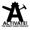 Activate! The Robot Wars Podcast