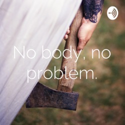 No body, no problem.