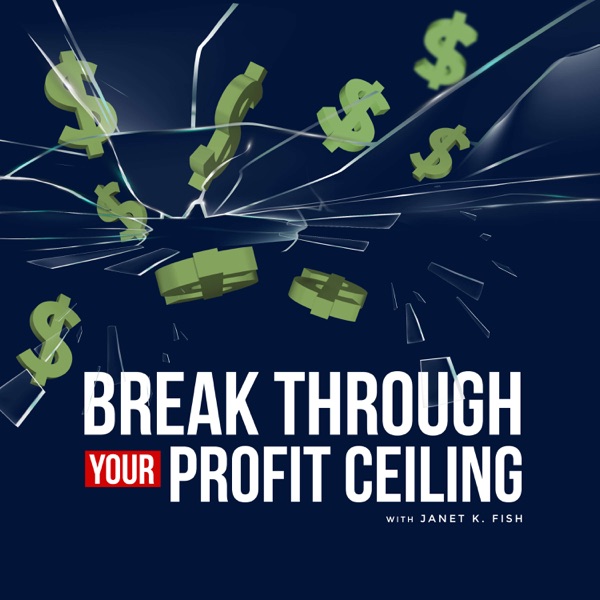 Break Through Your Profit Ceiling with Janet K. Fish Artwork