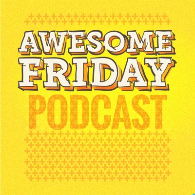 The Awesome Friday Movie Podcast The Awesome Friday Movie Podcast