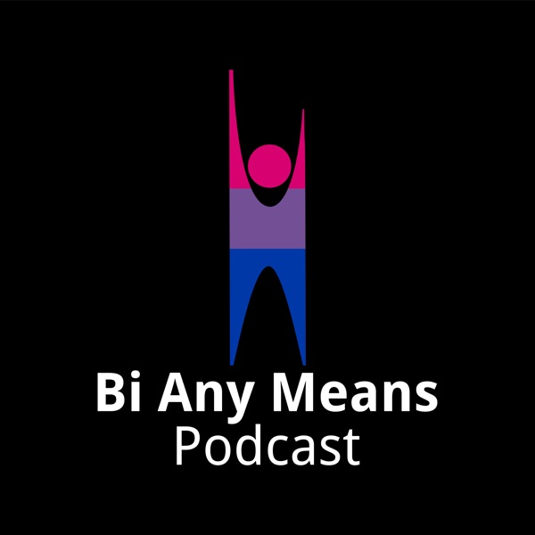 Bi Any Means Podcast Artwork