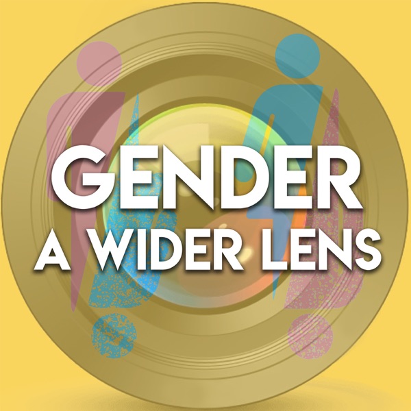 Gender: A Wider Lens Podcast