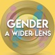 Gender: A Wider Lens