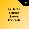 In Depth Fantasy Sports Podcasts artwork