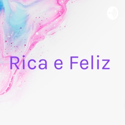 Rica e Feliz 