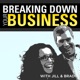Breaking Down Your Business | Small Business | Business Owners | Entrepreneurship | Leadership