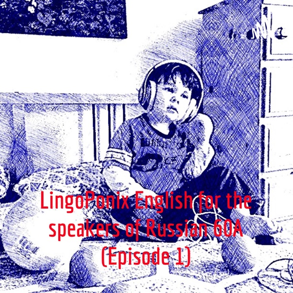 LingoPonix English for the speakers of Russian 60A (Episode 1) Artwork
