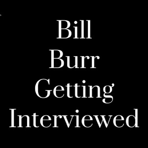 Bill Burr Getting Interviewed