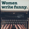 WOMEN WRITE FUNNY Celebrating Women Keeping Humor Alive in Dire Times artwork