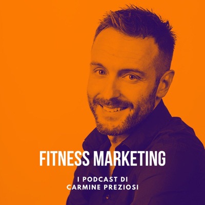 Fitness Marketing - I Podcast di Carmine Fitness Marketing - I Podcast di Carmine