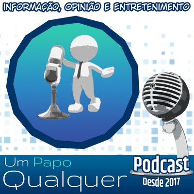 Podcast Um Papo Qualquer Podcast Um Papo Qualquer