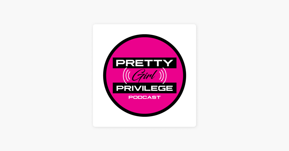 pretty-girl-privilege-podcast-on-apple-podcasts