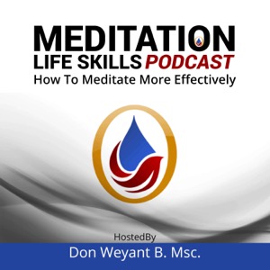 Meditation Life Skills Podcast - How To Meditate