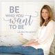 Be Who You Want to Be with Kristen Hewitt