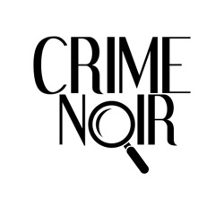 Crime Noir The Podcast