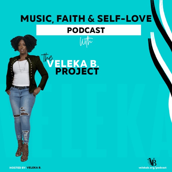 Music, Faith & Self-Love with The Veleka B. Project Artwork